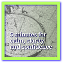 5 Minutes For Calm, Clarity And Confidence